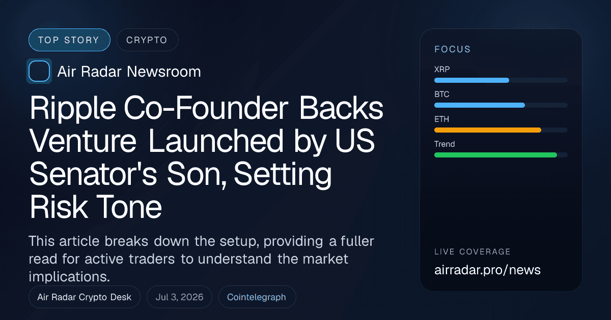Ripple Co-Founder Backs Venture Launched by US Senator's Son, Setting Risk Tone