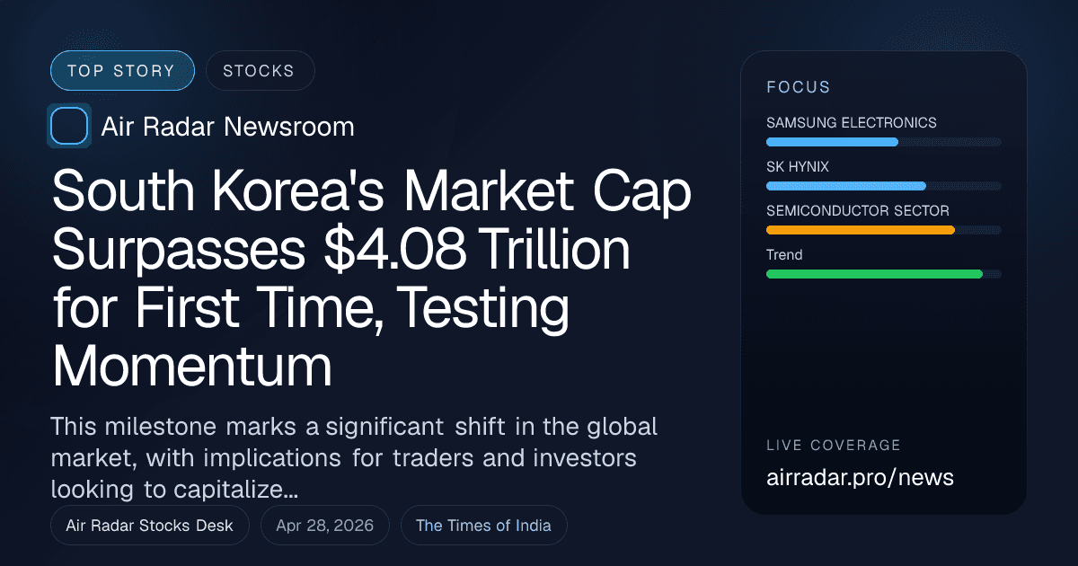South Korea's Market Cap Surpasses $4.08 Trillion for First Time, Testing Momentum