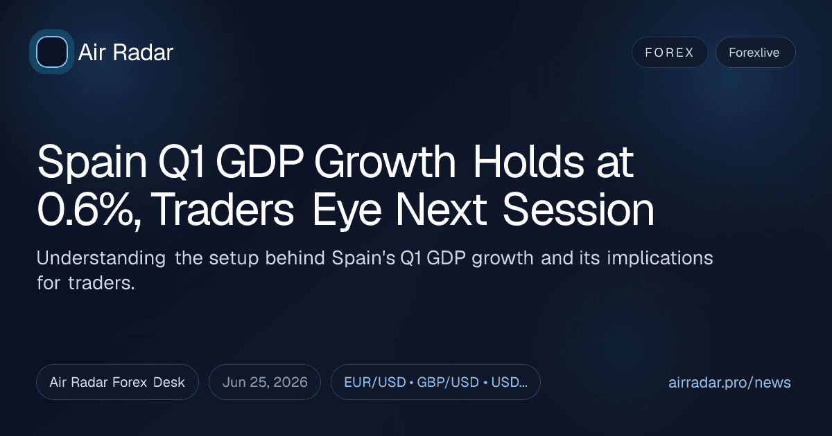 Spain Q1 GDP Growth Holds at 0.6%, Traders Eye Next Session