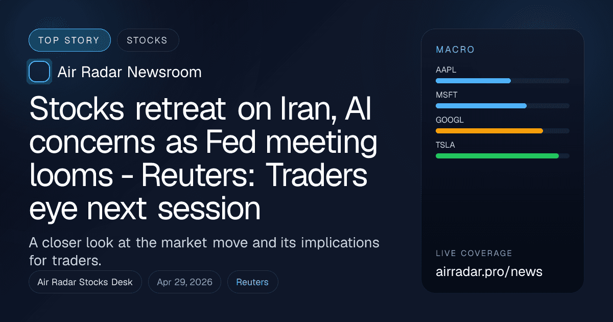 Stocks retreat on Iran, AI concerns as Fed meeting looms - Reuters: Traders eye next session