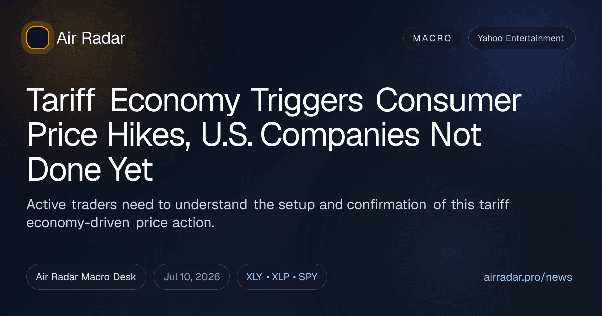 Tariff Economy Triggers Consumer Price Hikes, U.S. Companies Not Done Yet