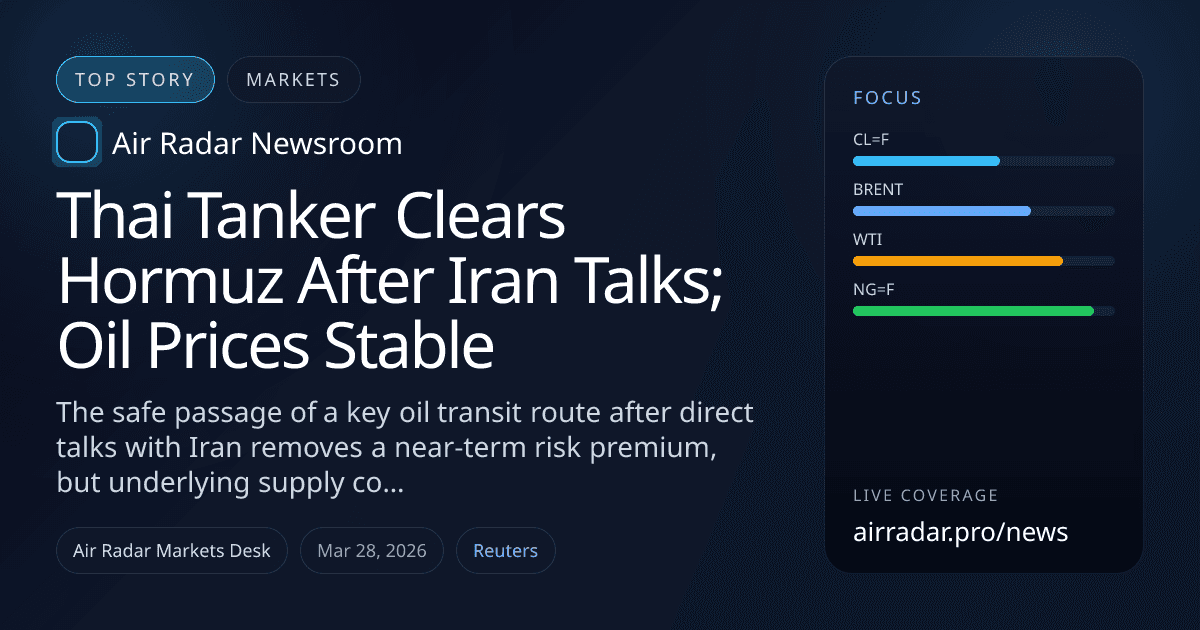 Thai Tanker Clears Hormuz After Iran Talks; Oil Prices Stable