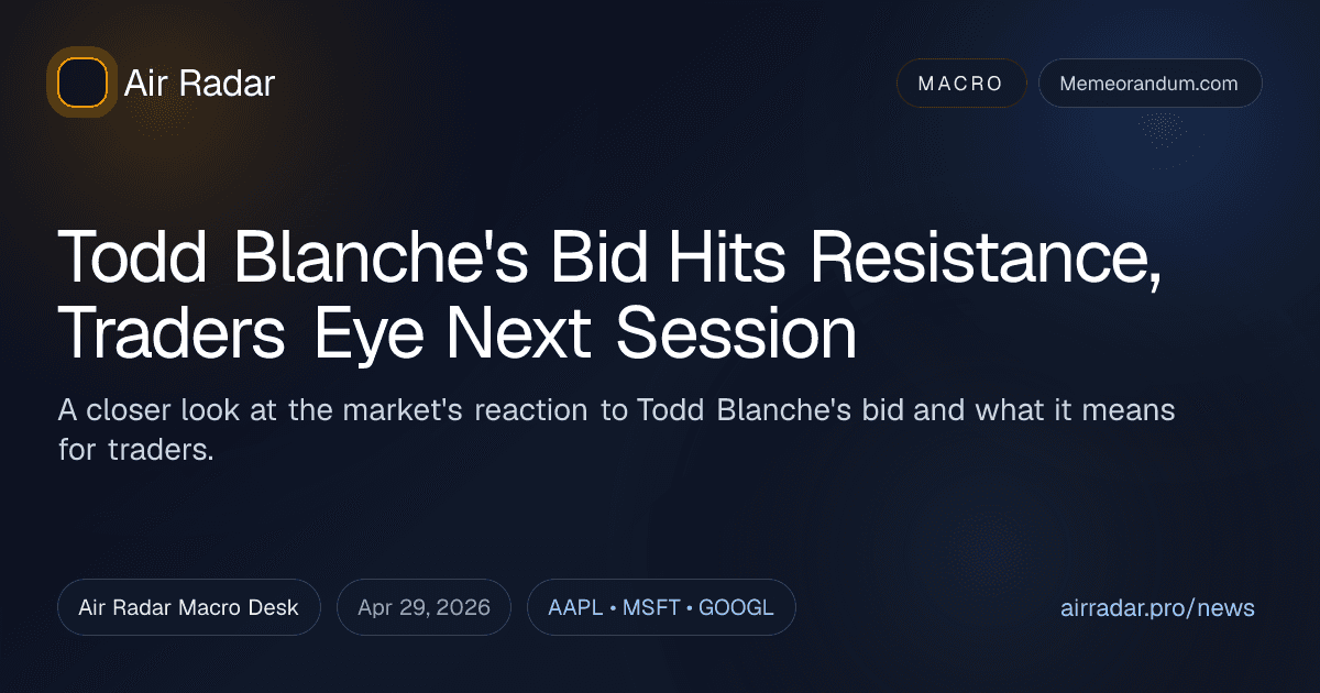Todd Blanche's Bid Hits Resistance, Traders Eye Next Session