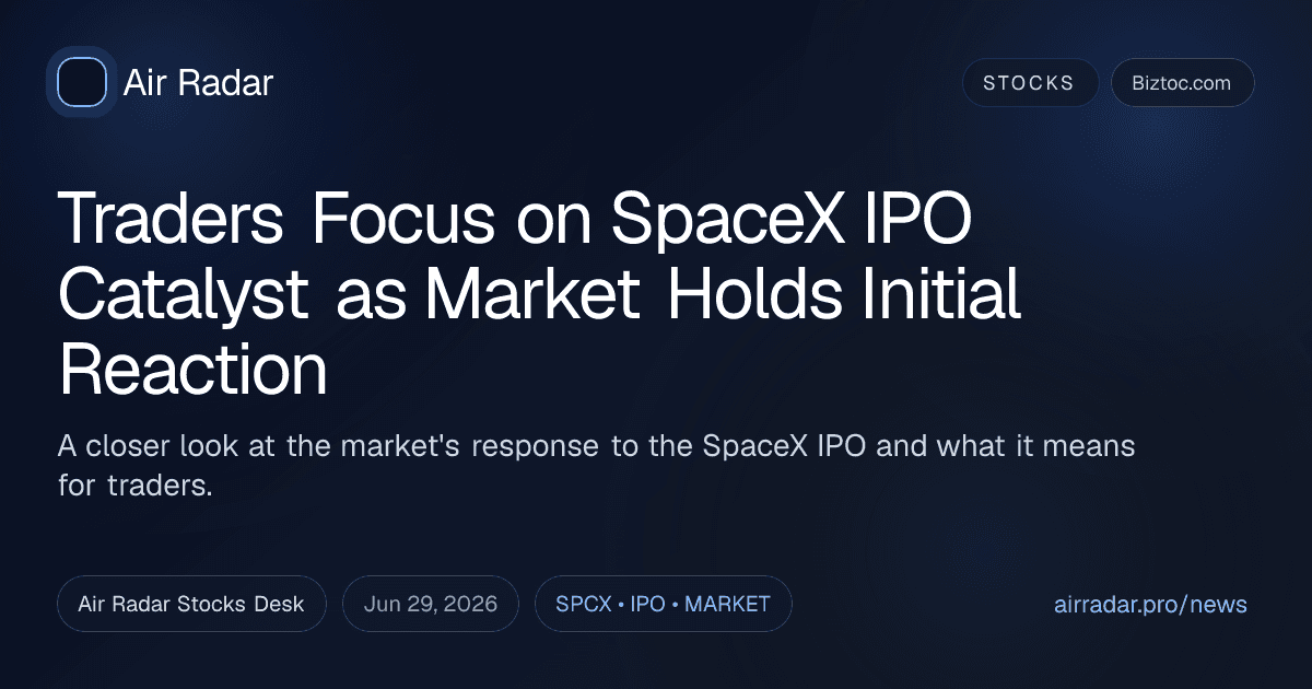 Traders Focus on SpaceX IPO Catalyst as Market Holds Initial Reaction