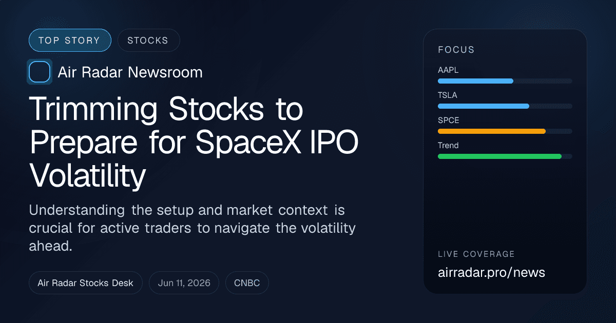 Trimming Stocks to Prepare for SpaceX IPO Volatility