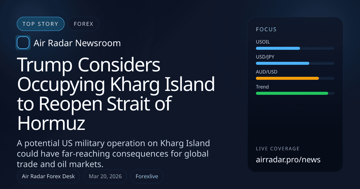Trump Considers Occupying Kharg Island to Reopen Strait of Hormuz