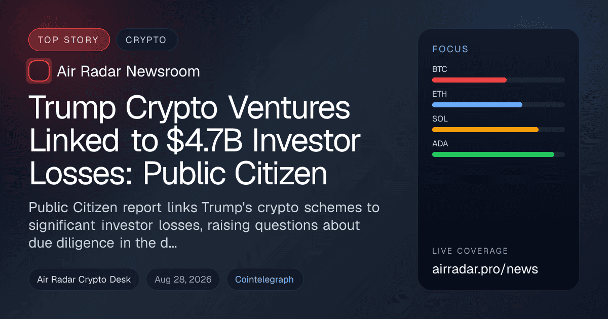 Trump Crypto Ventures Linked to $4.7B Investor Losses: Public Citizen