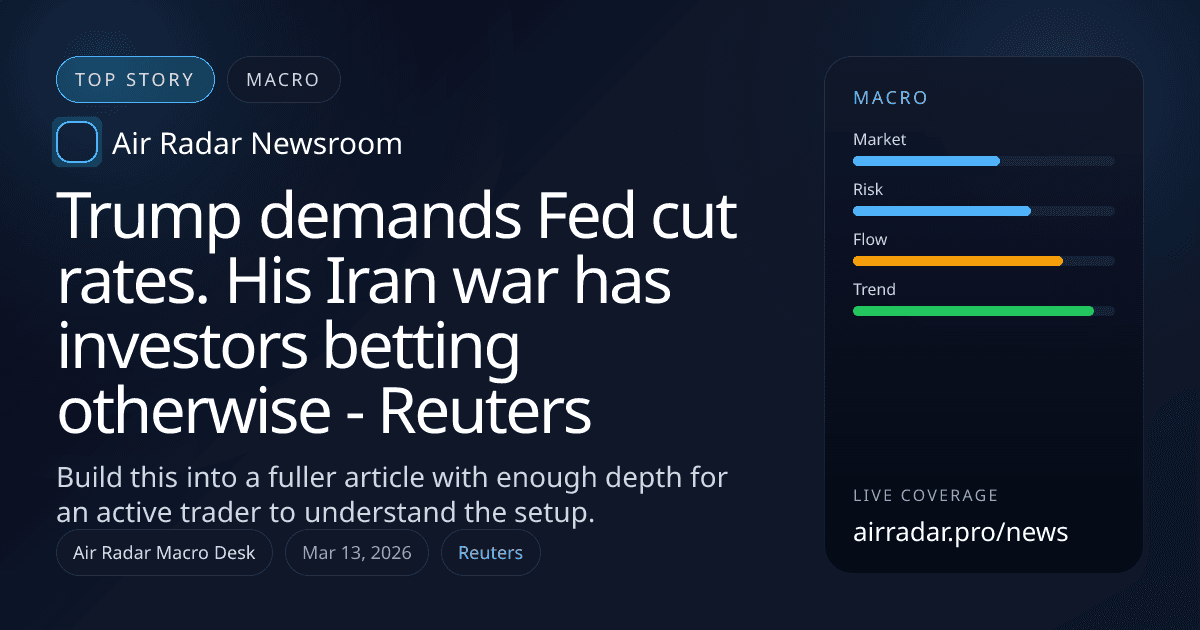 Trump demands Fed cut rates. His Iran war has investors betting otherwise - Reuters