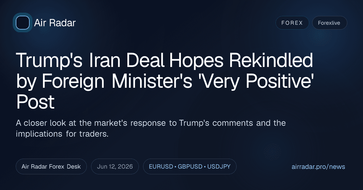 Trump's Iran Deal Hopes Rekindled by Foreign Minister's 'Very Positive' Post