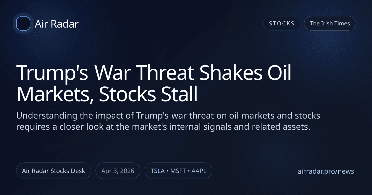 Trump's War Threat Shakes Oil Markets, Stocks Stall