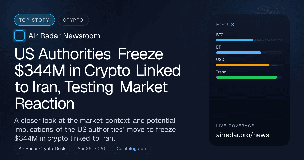 US Authorities Freeze $344M in Crypto Linked to Iran, Testing Market Reaction