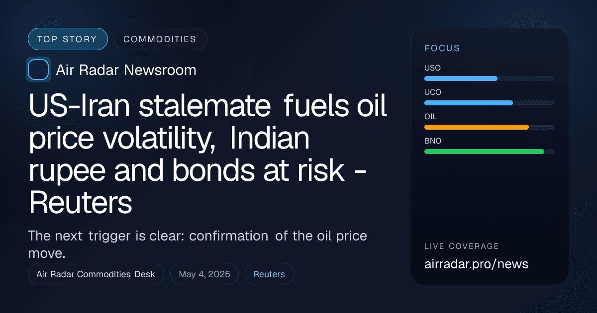 US-Iran stalemate fuels oil price volatility, Indian rupee and bonds at risk - Reuters