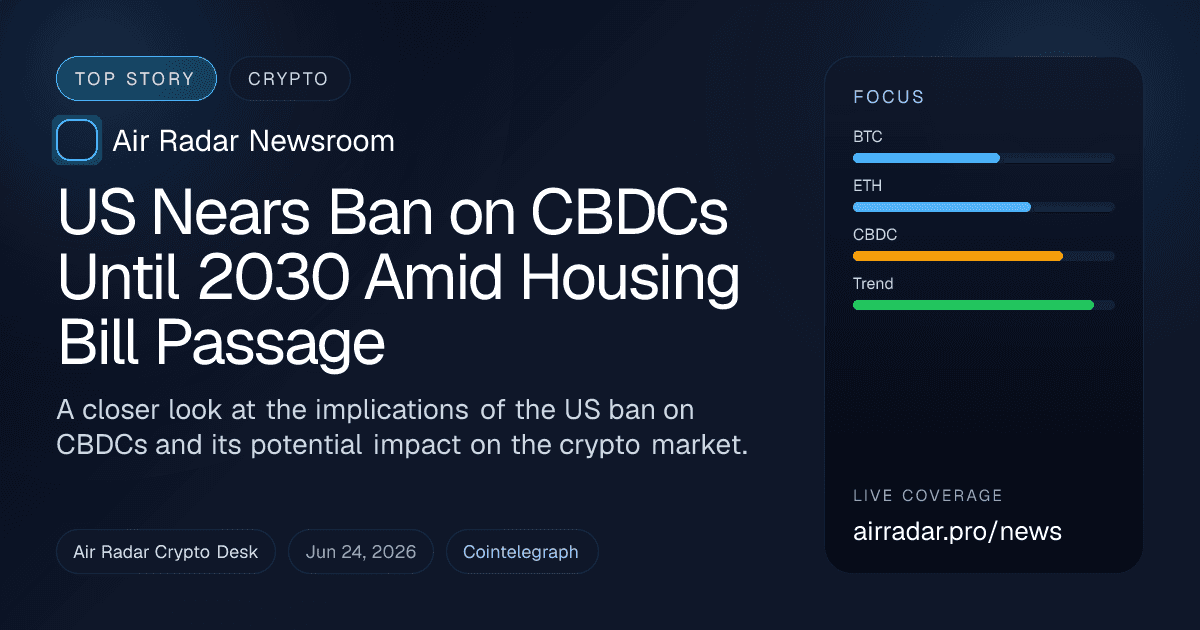 US Nears Ban on CBDCs Until 2030 Amid Housing Bill Passage