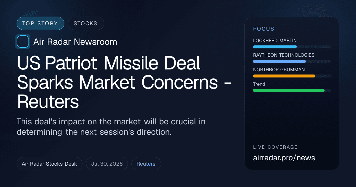 US Patriot Missile Deal Sparks Market Concerns - Reuters