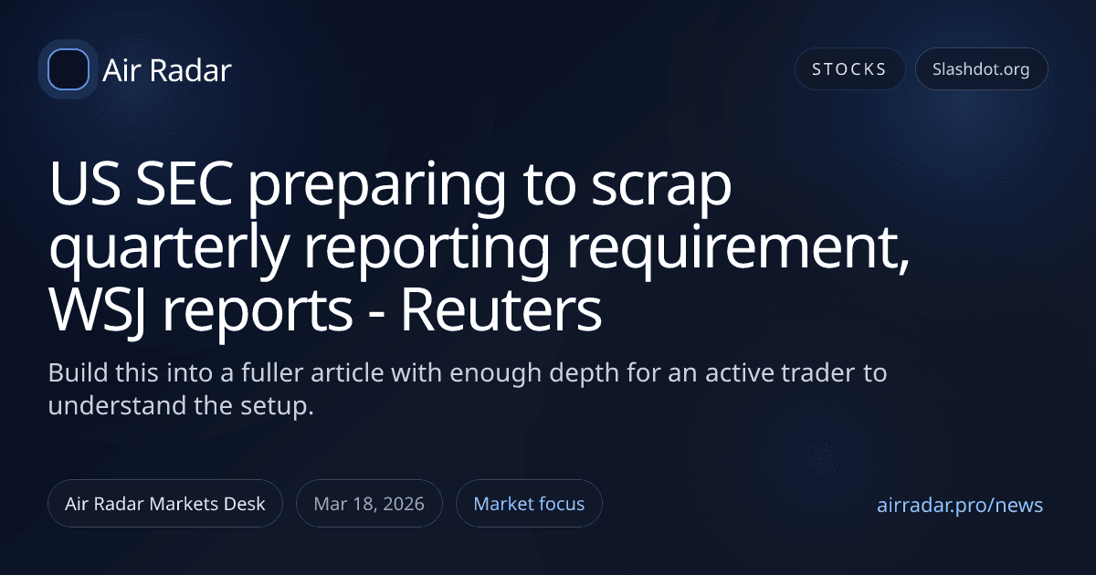 US SEC preparing to scrap quarterly reporting requirement, WSJ reports - Reuters