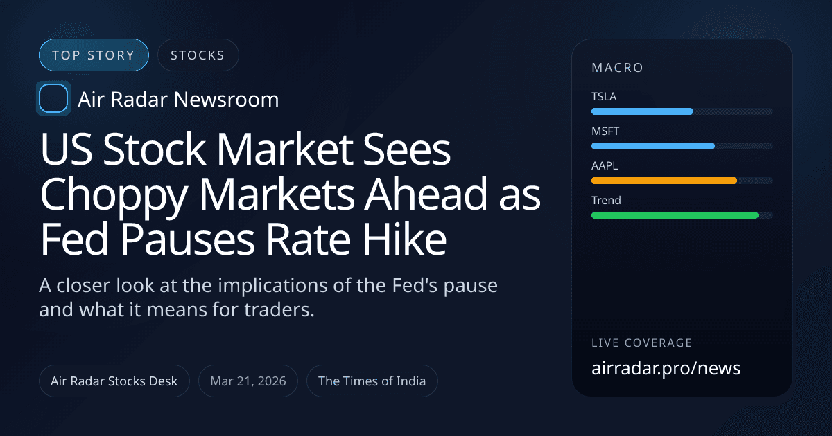 US Stock Market Sees Choppy Markets Ahead as Fed Pauses Rate Hike
