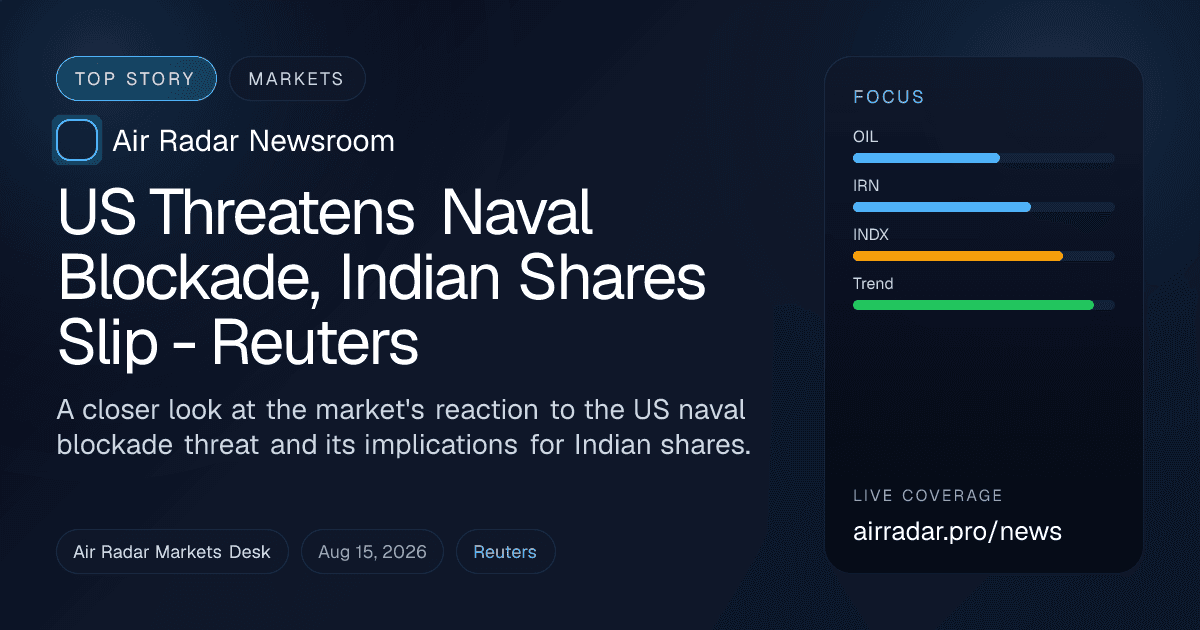 US Threatens Naval Blockade, Indian Shares Slip - Reuters