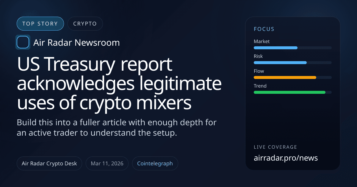 US Treasury report acknowledges legitimate uses of crypto mixers