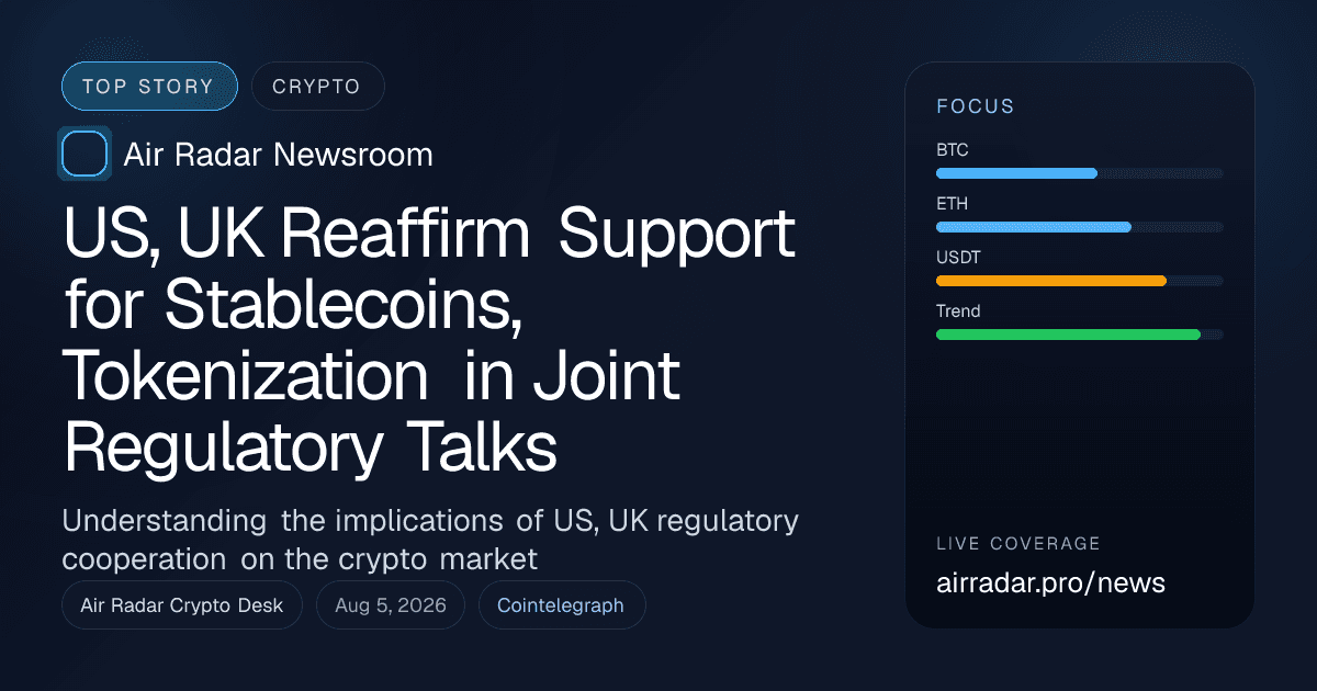 US, UK Reaffirm Support for Stablecoins, Tokenization in Joint Regulatory Talks