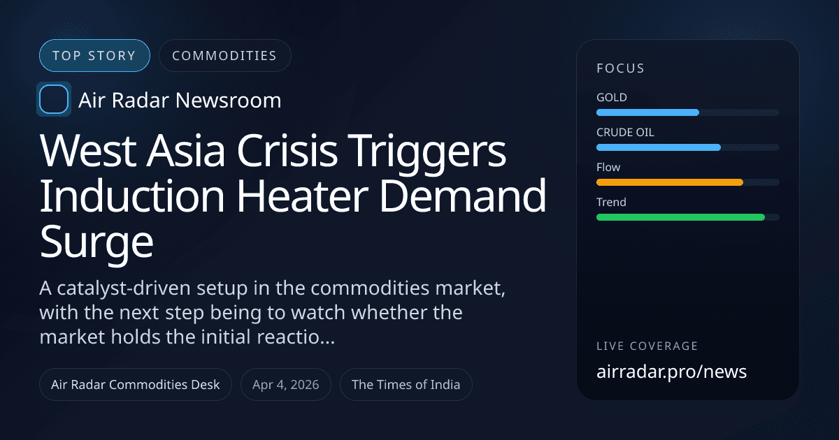 West Asia Crisis Triggers Induction Heater Demand Surge