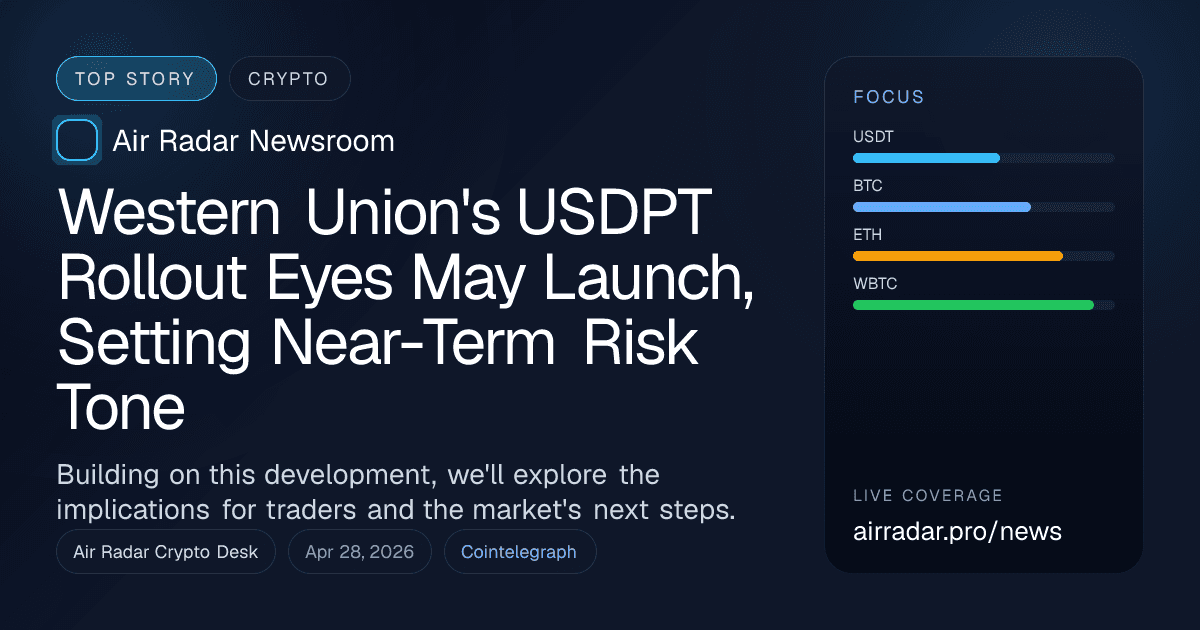 Western Union's USDPT Rollout Eyes May Launch, Setting Near-Term Risk Tone