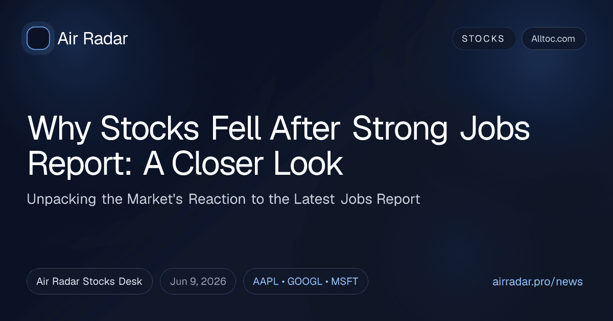 Why Stocks Fell After Strong Jobs Report: A Closer Look