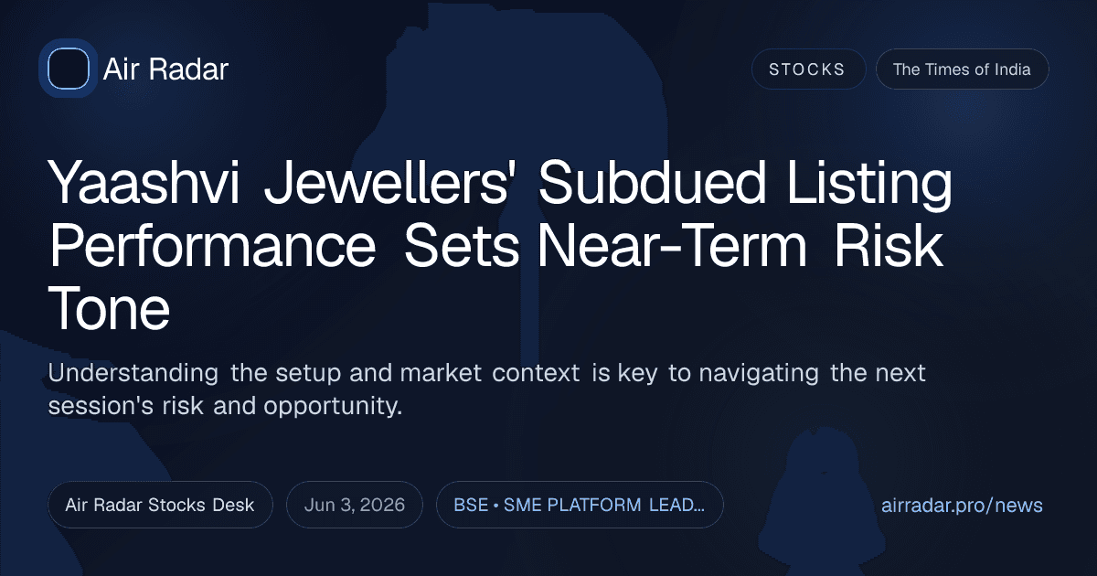 Yaashvi Jewellers' Subdued Listing Performance Sets Near-Term Risk Tone