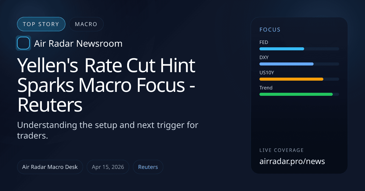 Yellen's Rate Cut Hint Sparks Macro Focus - Reuters