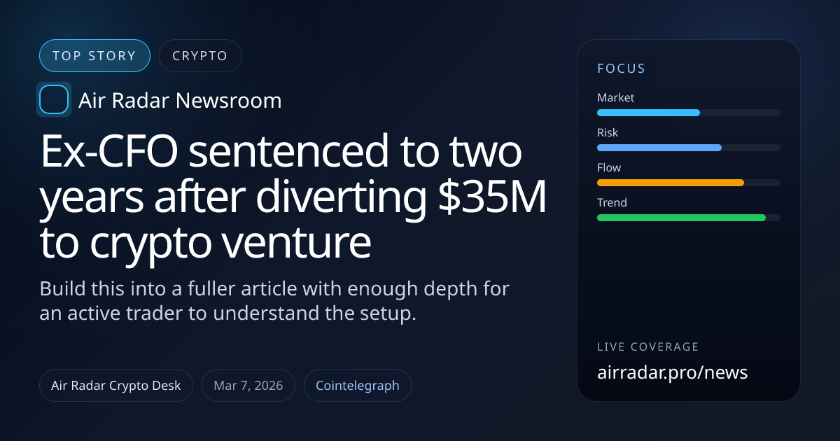 Ex-CFO sentenced to two years after diverting $35M to crypto venture