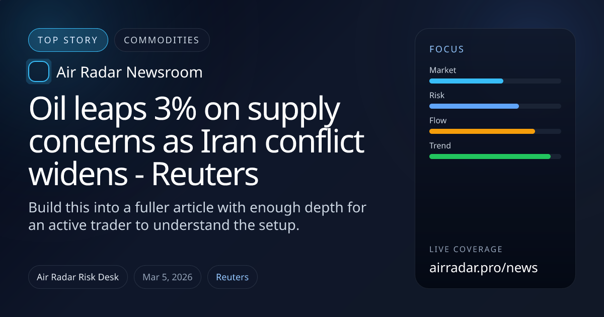 Oil leaps 3% on supply concerns as Iran conflict widens - Reuters